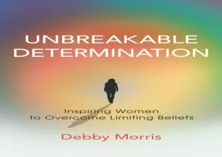 READ ONLINE Unbreakable Determination: Inspiring Women to Overcome Limiting Beliefs