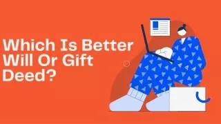 Which Is Better Will Or Gift Deed