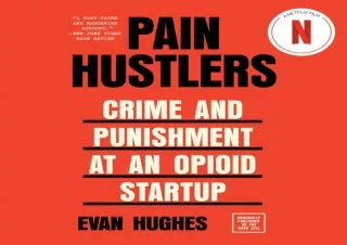 READ EBOOK [PDF] Pain Hustlers: Crime and Punishment at an Opioid Startup