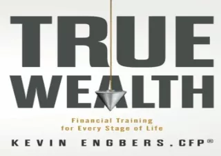 [EBOOK] DOWNLOAD True Wealth: Financial Training for Every Stage of Life