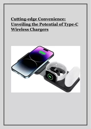 Cutting-edge Convenience- Unveiling the Potential of Type-C Wireless Chargers-