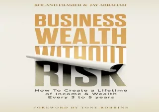 DOWNLOAD️ BOOK (PDF) Business Wealth Without Risk: How to Create a Lifetime of Income & Wealth Every 3 to 5 years