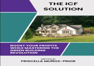 FREE READ (PDF) The ICF Solution: Boost Your Profits While Mastering the Green Building Revolution