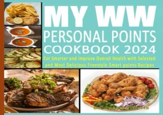 GET (️PDF️) DOWNLOAD MyWW Personal Points Cookbook 2024: Eat Smarter and Improve Overall Health with Selected and Most D