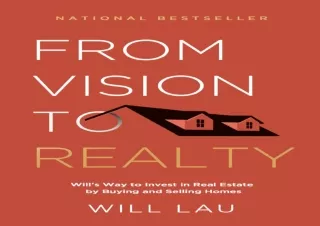 FULL DOWNLOAD (PDF) From Vision to Realty: Will’s Way to Invest in Real Estate by Buying and Selling Homes