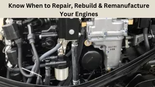 Know When to Repair, Rebuild & Remanufacture your engines
