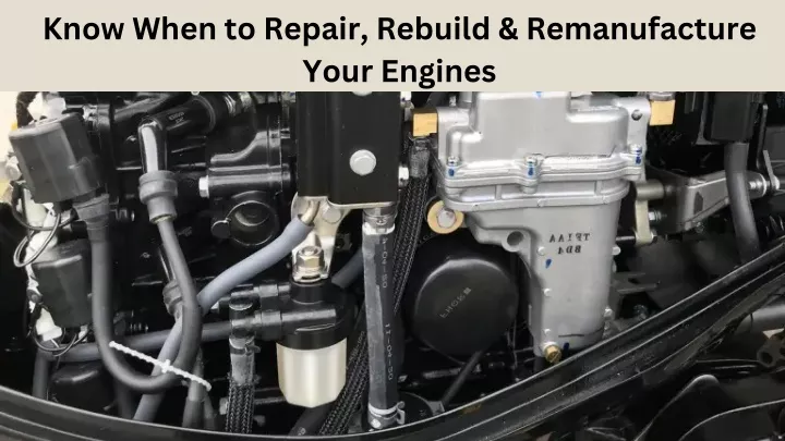 know when to repair rebuild remanufacture your