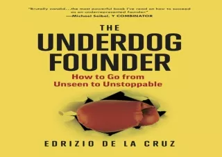 DOWNLOAD BOOK [PDF] The Underdog Founder: How to Go From Unseen to Unstoppable