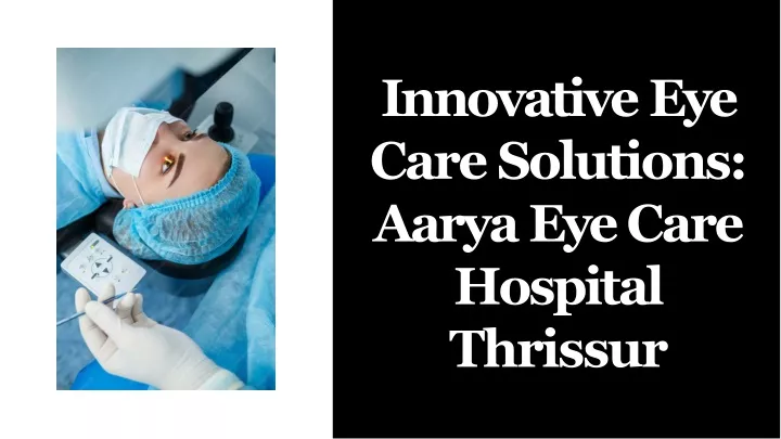 innovative eye care solutions aarya eye care