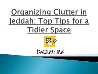 Organizing Clutter in Jeddah: Top Tips for a Tidier Space