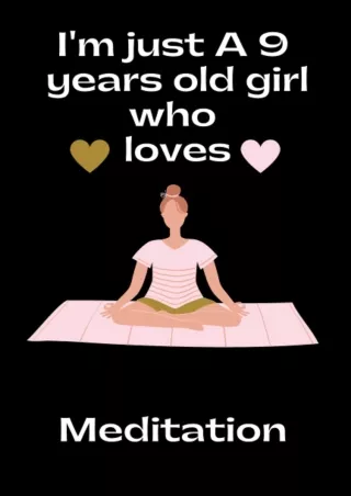 PDF/READ I’m just A 9 years old girl who loves Meditation: Blank lined journal for