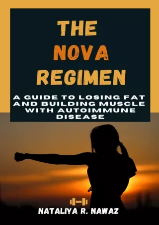 DOWNLOAD/PDF The NOVA Regimen: A Guide to Losing Fat and Building Muscle with Autoimmune