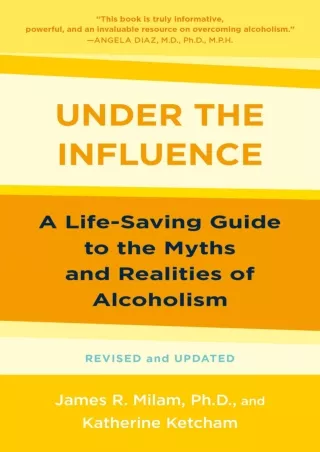 PDF_ Under the Influence: A Life-Saving Guide to the Myths and Realities of