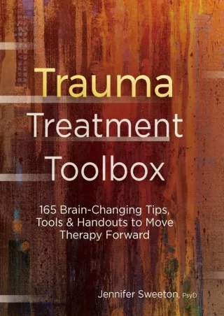 get [PDF] Download Trauma Treatment Toolbox: 165 Brain-Changing Tips, Tools & Handouts to Move