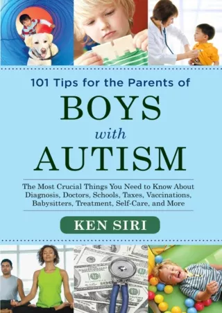 [PDF READ ONLINE] 101 Tips for the Parents of Boys with Autism: The Most Crucial Things You Need