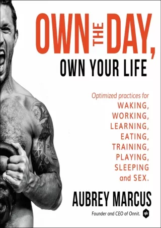 DOWNLOAD/PDF Own the Day, Own Your Life: Optimized Practices for Waking, Working, Learning,