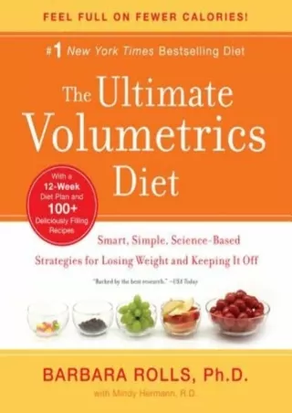 [PDF READ ONLINE] The Ultimate Volumetrics Diet: Smart, Simple, Science-Based Strategies for