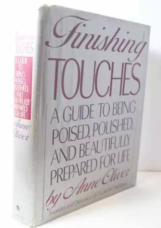 READ [PDF] Finishing Touches: A Guide to Being Poised, Polished, and Beautifully Prepared