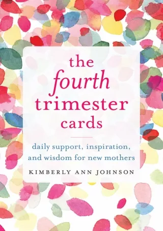 READ [PDF] The Fourth Trimester Cards: Daily Support, Inspiration, and Wisdom for New