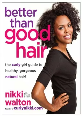 get [PDF] Download Better Than Good Hair: The Curly Girl Guide to Healthy, Gorgeous Natural Hair!