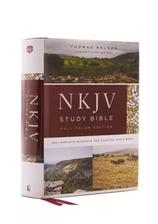 [PDF READ ONLINE] NKJV Study Bible, Hardcover, Burgundy, Full-Color, Comfort Print: The Complete