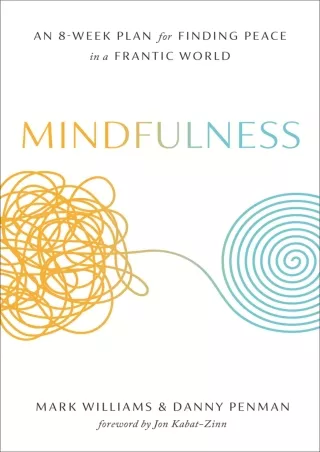 [PDF READ ONLINE] Mindfulness: An Eight-Week Plan for Finding Peace in a Frantic World