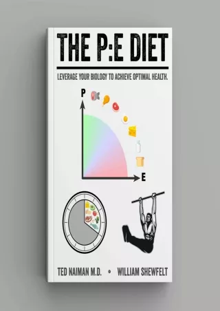 Download Book [PDF] The PE Diet: Leverage your biology to achieve optimal health.