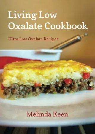 [PDF READ ONLINE] Living Low Oxalate Cookbook: Ultra Low Oxalate Recipes