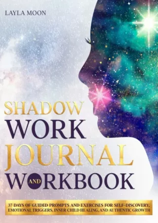 [PDF] DOWNLOAD Shadow Work Journal and Workbook: 37 Days of Guided Prompts and Exercises for