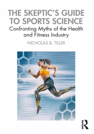 READ [PDF] The Skeptic's Guide to Sports Science: Confronting Myths of the Health and