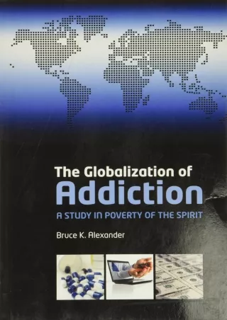 get [PDF] Download The Globalization of Addiction: A Study in Poverty of the Spirit