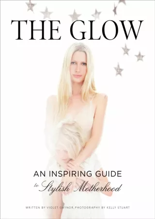 Read ebook [PDF] The Glow: An Inspiring Guide to Stylish Motherhood