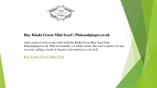 Buy Khaki Green Mini Scarf  Pinkandginger.co.uk