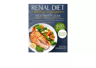 Kindle online PDF RENAL DIET COOKBOOK FOR BEGINNERS The Complete Guide to a Rena