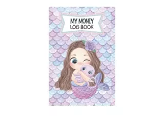 Kindle online PDF My Money Log Book Money Education Mermaid Themed 5 Column Savi