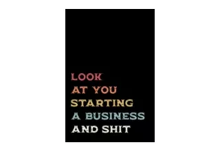 Kindle online PDF Look At You Starting A Business And Shit Notebook Funny New Bu