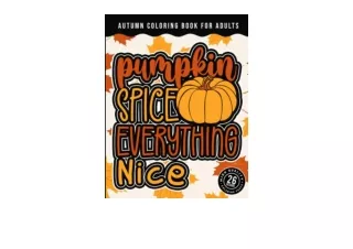 Download PDF Autumn Coloring Book for Adults Pumpkin Spice Everything Nice A Fun