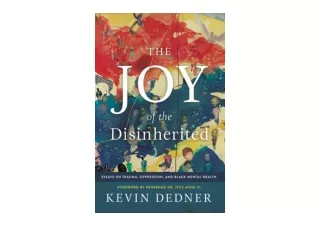 Ebook download The Joy of the Disinherited Essays on Trauma Oppression and Black