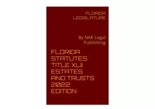 Ebook download FLORIDA STATUTES TITLE XLII ESTATES AND TRUSTS 2022 EDITION By NA