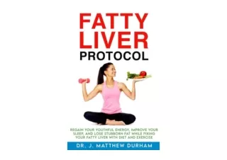 Kindle online PDF Fatty Liver Protocol Regain your youthful energy improve your