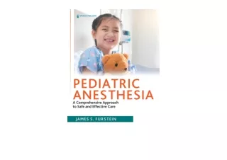 Ebook download Pediatric Anesthesia A Comprehensive Approach to Safe and Effecti