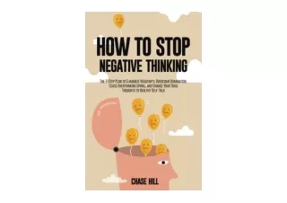 PDF read online How to Stop Negative Thinking The 7 Step Plan to Eliminate Negat