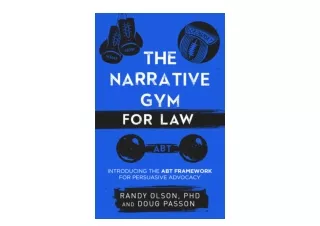 Kindle online PDF The Narrative Gym for Law Introducing the ABT Framework for Pe