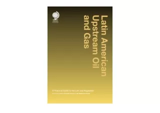 Download PDF Latin American Upstream Oil and Gas A Practical Guide to the Law an