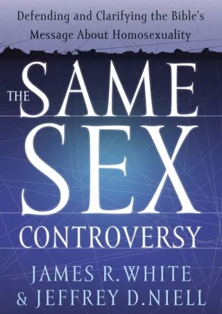 READ/DOWNLOAD The Same Sex Controversy: Defending and Clarifying the Bible's Mes