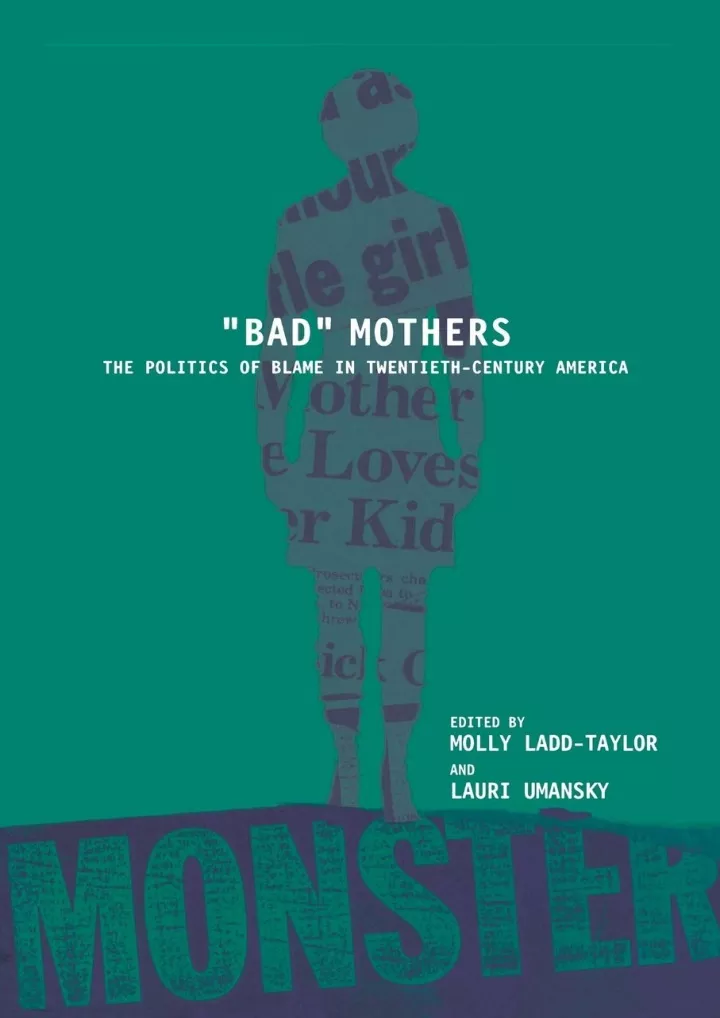 bad mothers the politics of blame in twentieth