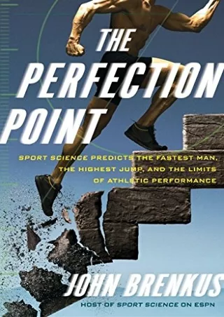 PDF Download The Perfection Point: Sport Science Predicts the Fastest Man, the H