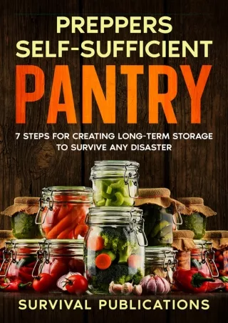 DOWNLOAD [PDF] Prepper’s Self-Sufficient Pantry: 7 Steps for Creating Long-Term