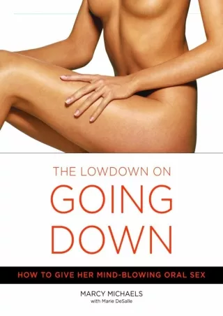 PDF KINDLE DOWNLOAD The Lowdown on Going Down: How to Give Her Mind-Blowing Oral
