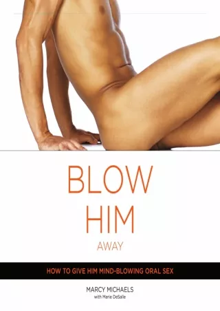PDF Blow Him Away: How to Give Him Mind-Blowing Oral Sex free